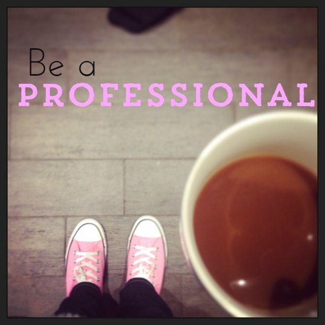 Be a Professional
