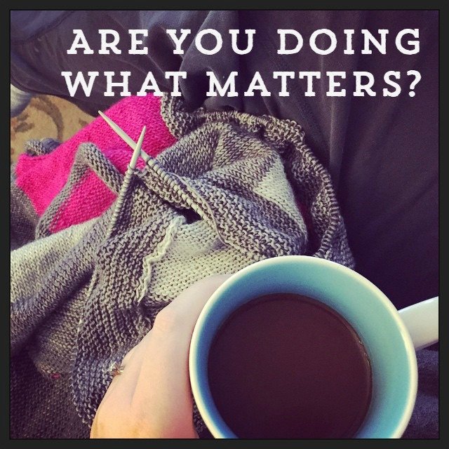 are you doing what matters