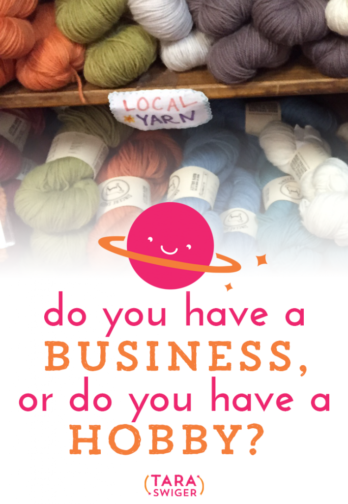 Do you have a business, or do you have a hobby?