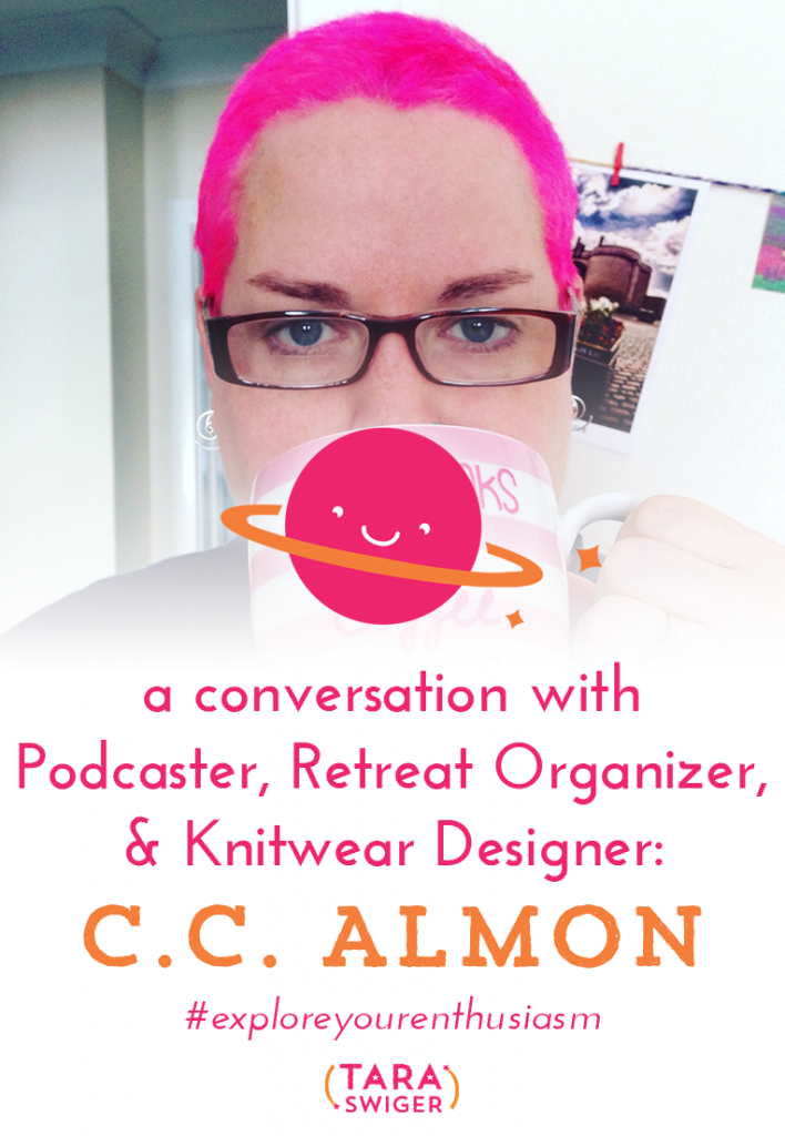 I am totally delighted to be talking to Starship Captain, video podcaster, designer and co-organizer of the Geeky Puffin Knitpalooza, C.C. Almon. We had a geeky, enthusiastic conversation (I'm more than a little excited that C.C. invited me to teach in the UK!). We discuss: What a knitting video podcast is. (Here's CC's) How her online community helped her deal with chronic illness What made the difference in her business and led to her biggest month ever. Her book, Coffee with C. C. What The Starship has contributed to her business The upcoming retreat in England (where I'll be teaching!) and the corresponding knitalong (which I am SO excited about!). Register for the retreat by June 1, so you can join us in the knitalong! Listen in at TaraSwiger.com/podcast106/