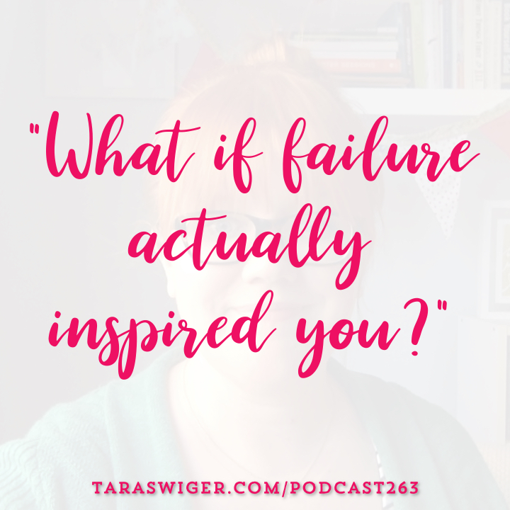 “What if failure actually inspired you?” -Tara Swiger Listen in at TaraSwiger.com/podcast263